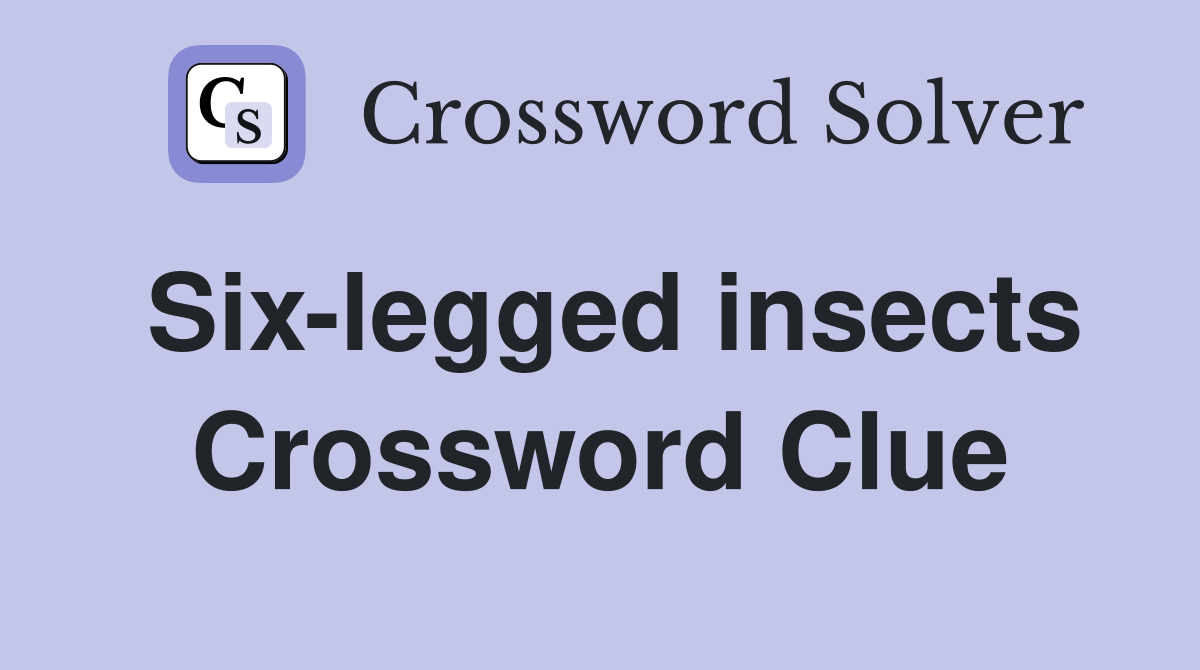 Sixlegged insects Crossword Clue Answers Crossword Solver